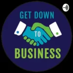 Get down to business - podcast